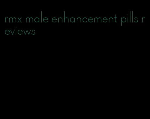 rmx male enhancement pills reviews