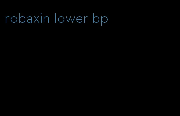 robaxin lower bp