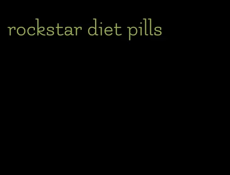 rockstar diet pills