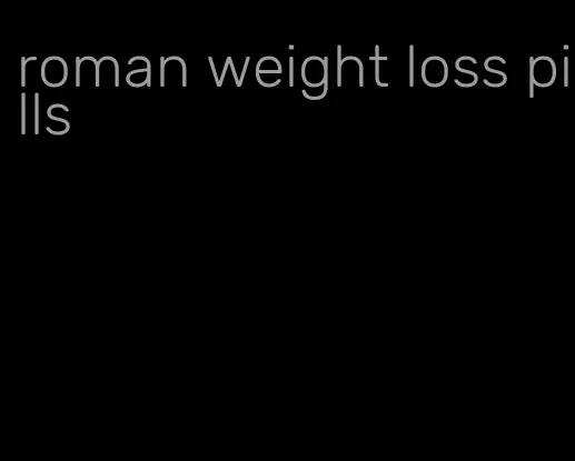 roman weight loss pills