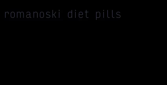 romanoski diet pills