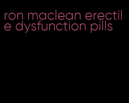 ron maclean erectile dysfunction pills