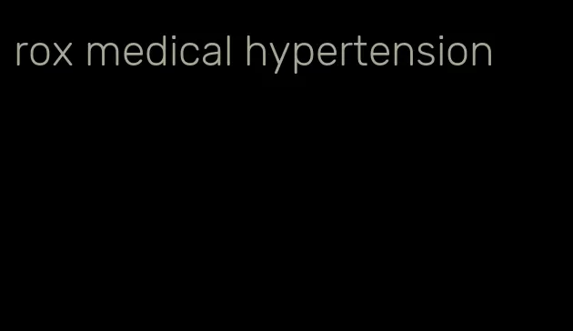 rox medical hypertension