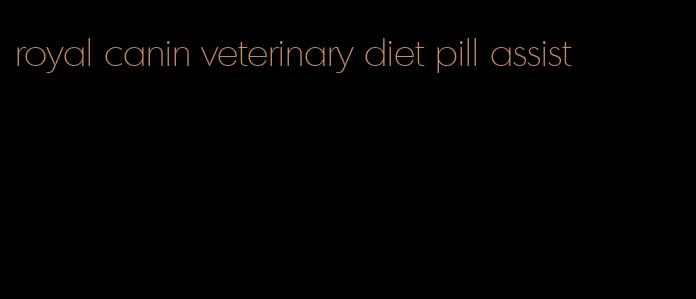 royal canin veterinary diet pill assist