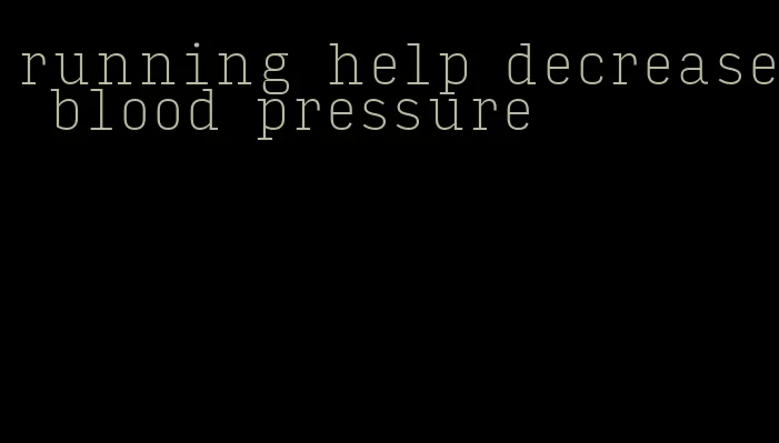 running help decrease blood pressure