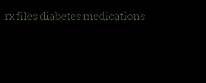 rx files diabetes medications