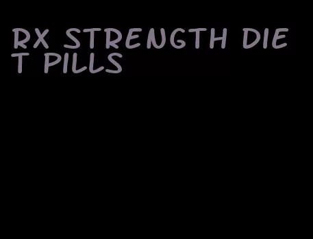 rx strength diet pills