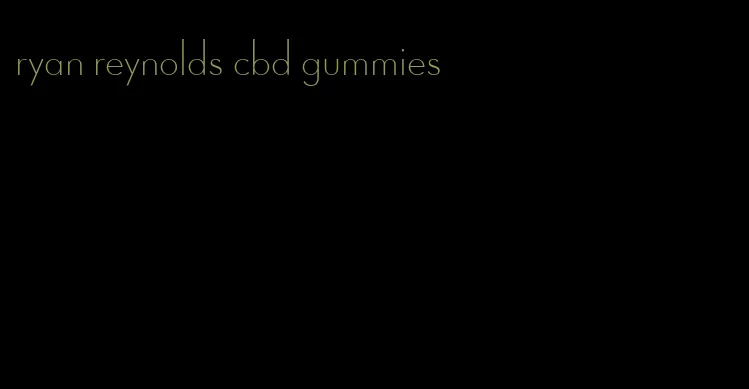 ryan reynolds cbd gummies