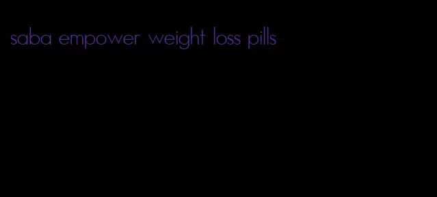 saba empower weight loss pills