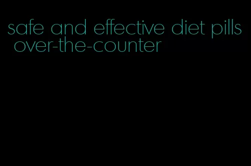 safe and effective diet pills over-the-counter