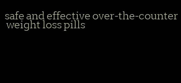 safe and effective over-the-counter weight loss pills