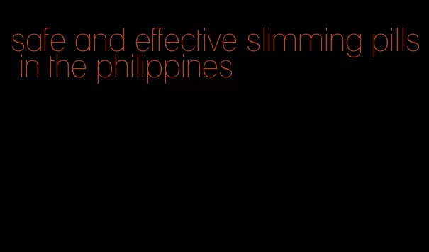 safe and effective slimming pills in the philippines