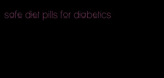 safe diet pills for diabetics