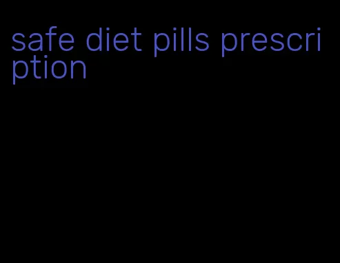 safe diet pills prescription