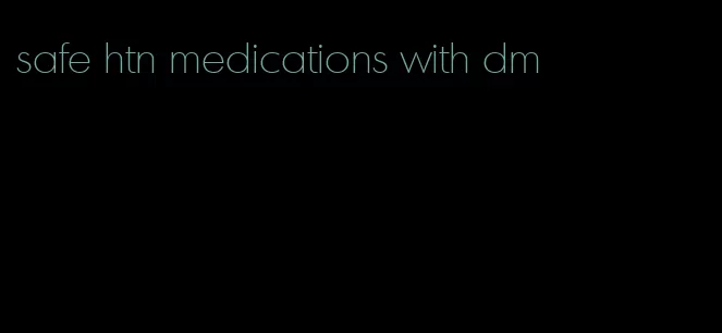 safe htn medications with dm