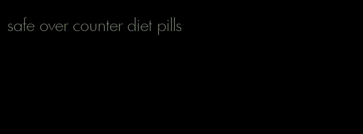 safe over counter diet pills