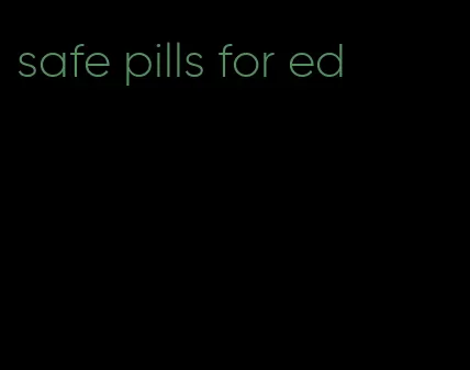 safe pills for ed