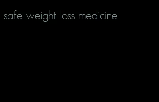 safe weight loss medicine