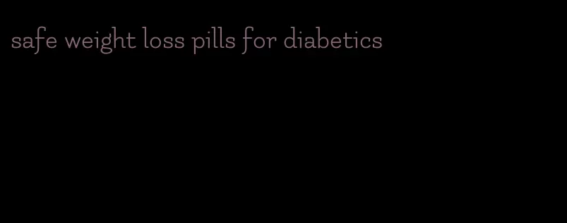 safe weight loss pills for diabetics