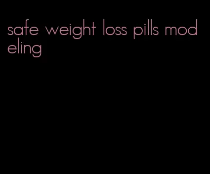 safe weight loss pills modeling