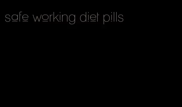 safe working diet pills