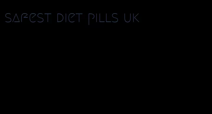 safest diet pills uk