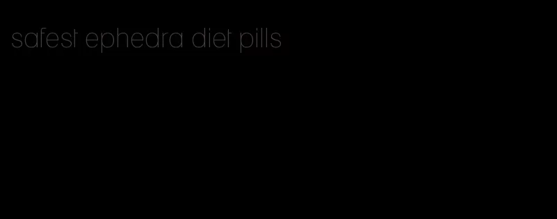 safest ephedra diet pills