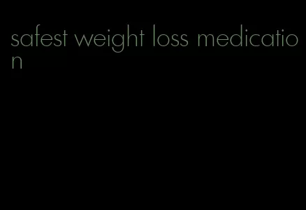 safest weight loss medication