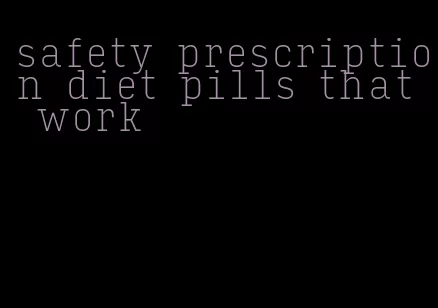 safety prescription diet pills that work