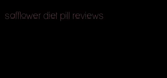 safflower diet pill reviews