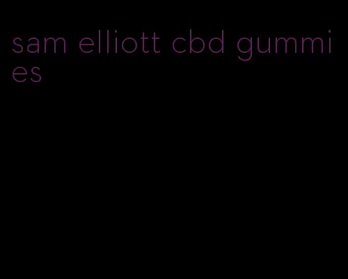 sam elliott cbd gummies