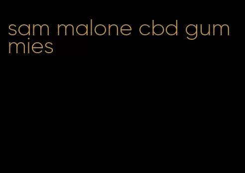 sam malone cbd gummies