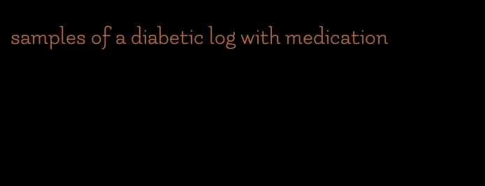 samples of a diabetic log with medication