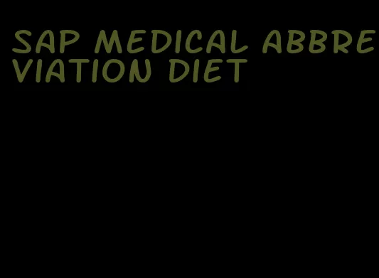 sap medical abbreviation diet