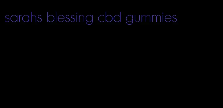 sarahs blessing cbd gummies