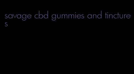 savage cbd gummies and tinctures