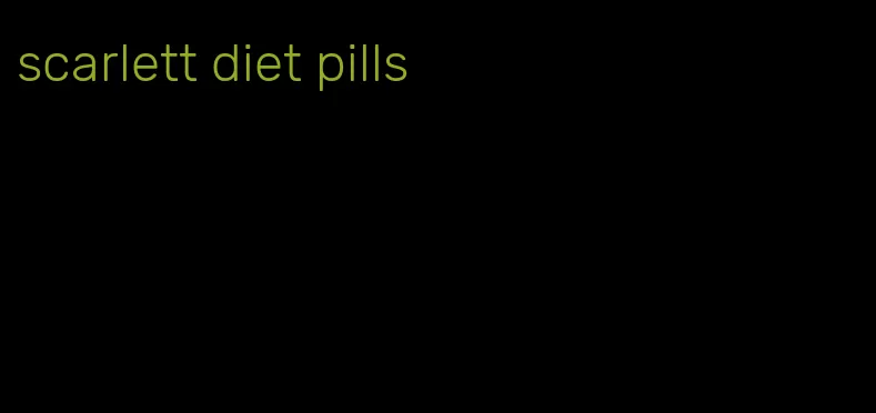 scarlett diet pills