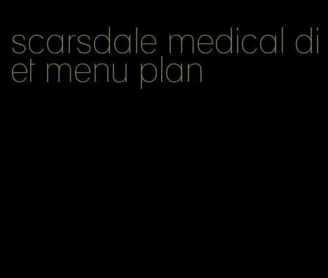 scarsdale medical diet menu plan