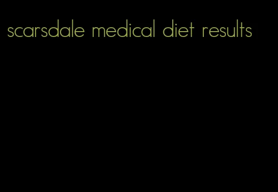 scarsdale medical diet results