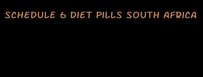 schedule 6 diet pills south africa