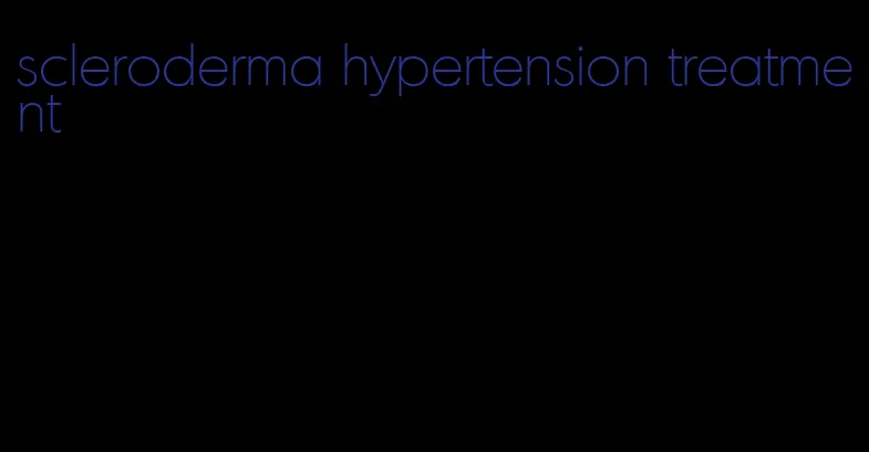 scleroderma hypertension treatment