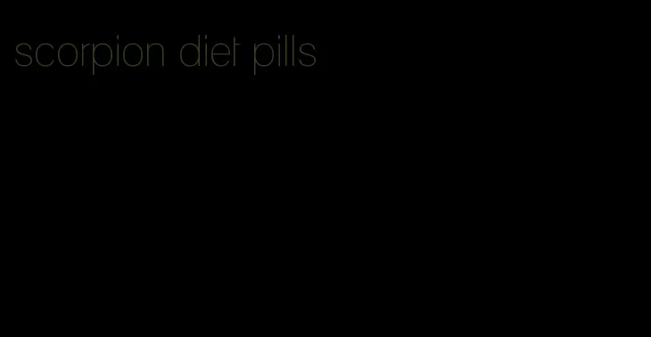 scorpion diet pills