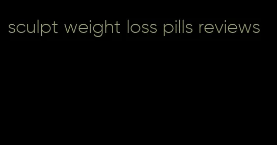 sculpt weight loss pills reviews