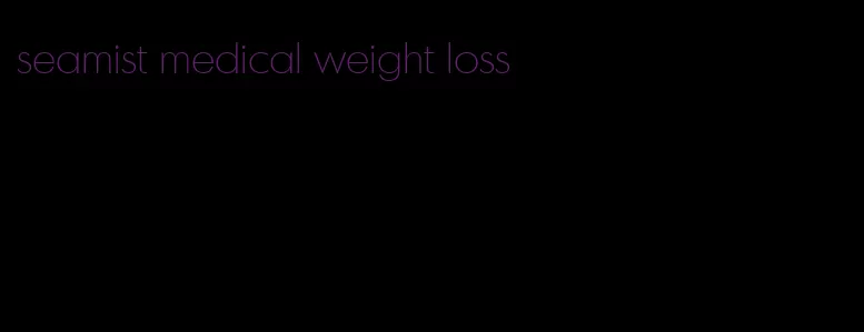 seamist medical weight loss