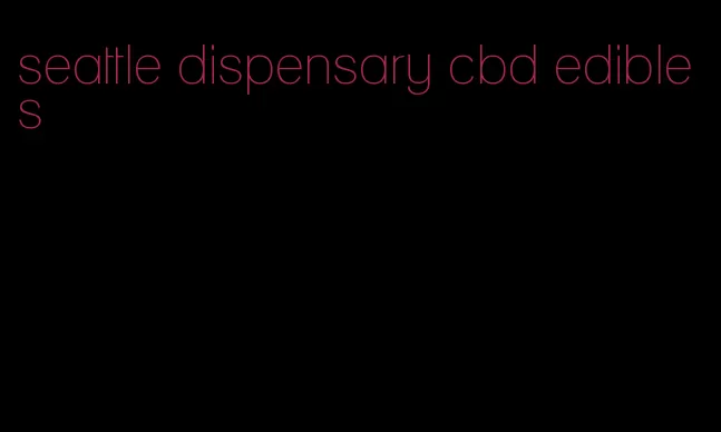 seattle dispensary cbd edibles