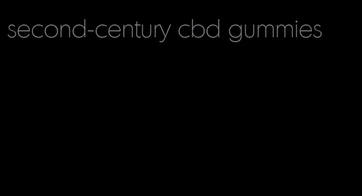 second-century cbd gummies