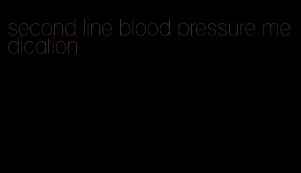 second line blood pressure medication