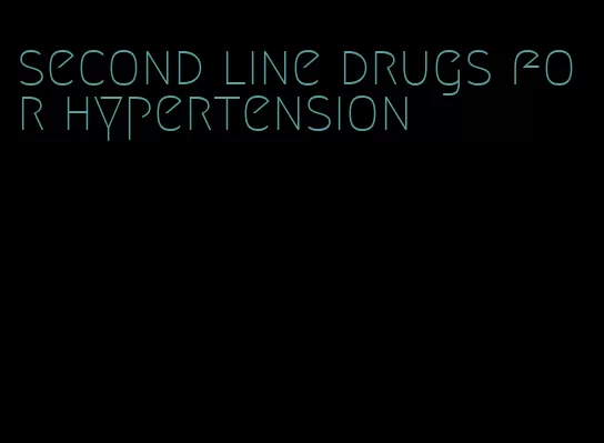 second line drugs for hypertension