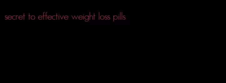 secret to effective weight loss pills