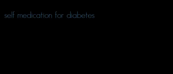 self medication for diabetes